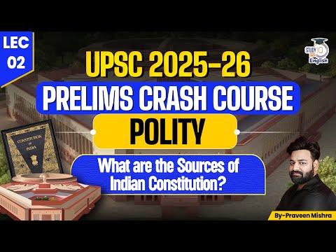 UPSC 2025 Prelims Crash Course | Sources of Indian Constitution | L 02 | Praveen Mishra