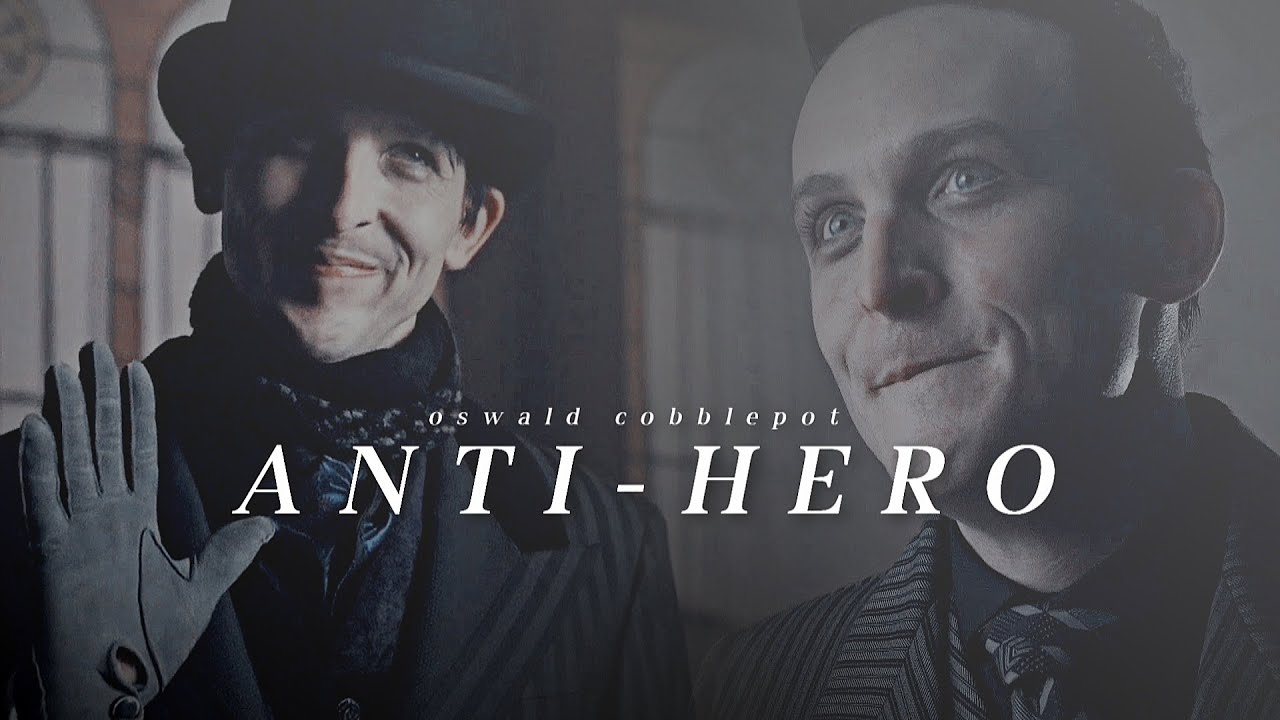 Anti - Hero • Oswald Cobblepot [HBD Robin] - YouTube