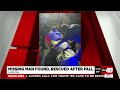 Missing man found, rescued after fall