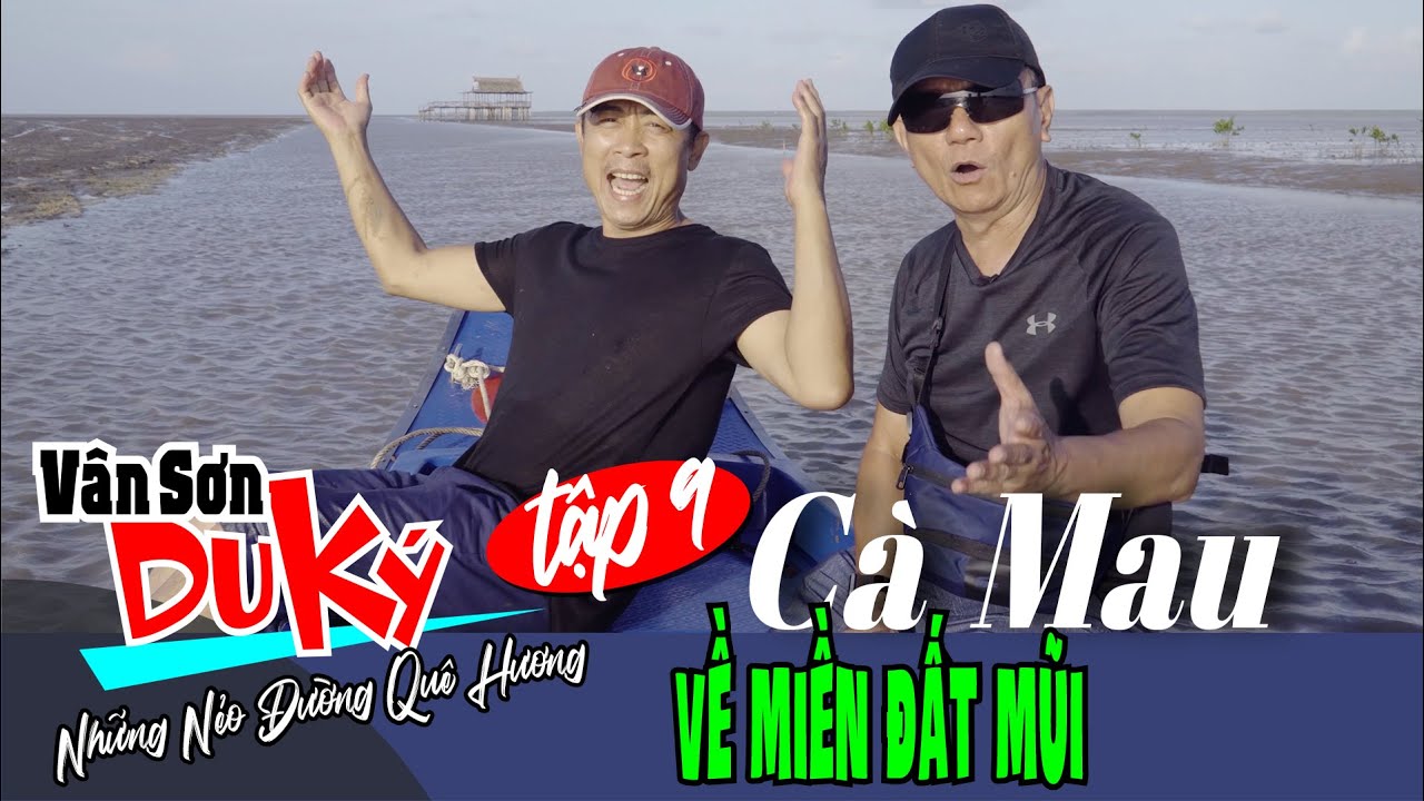 VAN SON ???? Du Ký Tập 9 | CÀ MAU | Vân Sơn & Bảo Liêm... - youtube