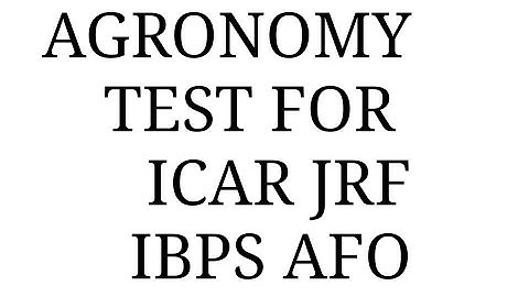 TEST SERIES-1 AGRONOMY FOR ICAR JRF ,IBPS AFO AND OTHER EXAMS