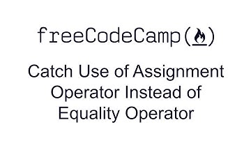 Catch Use of Assignment Operator Instead of Equality Operator - Debugging - Free Code Camp