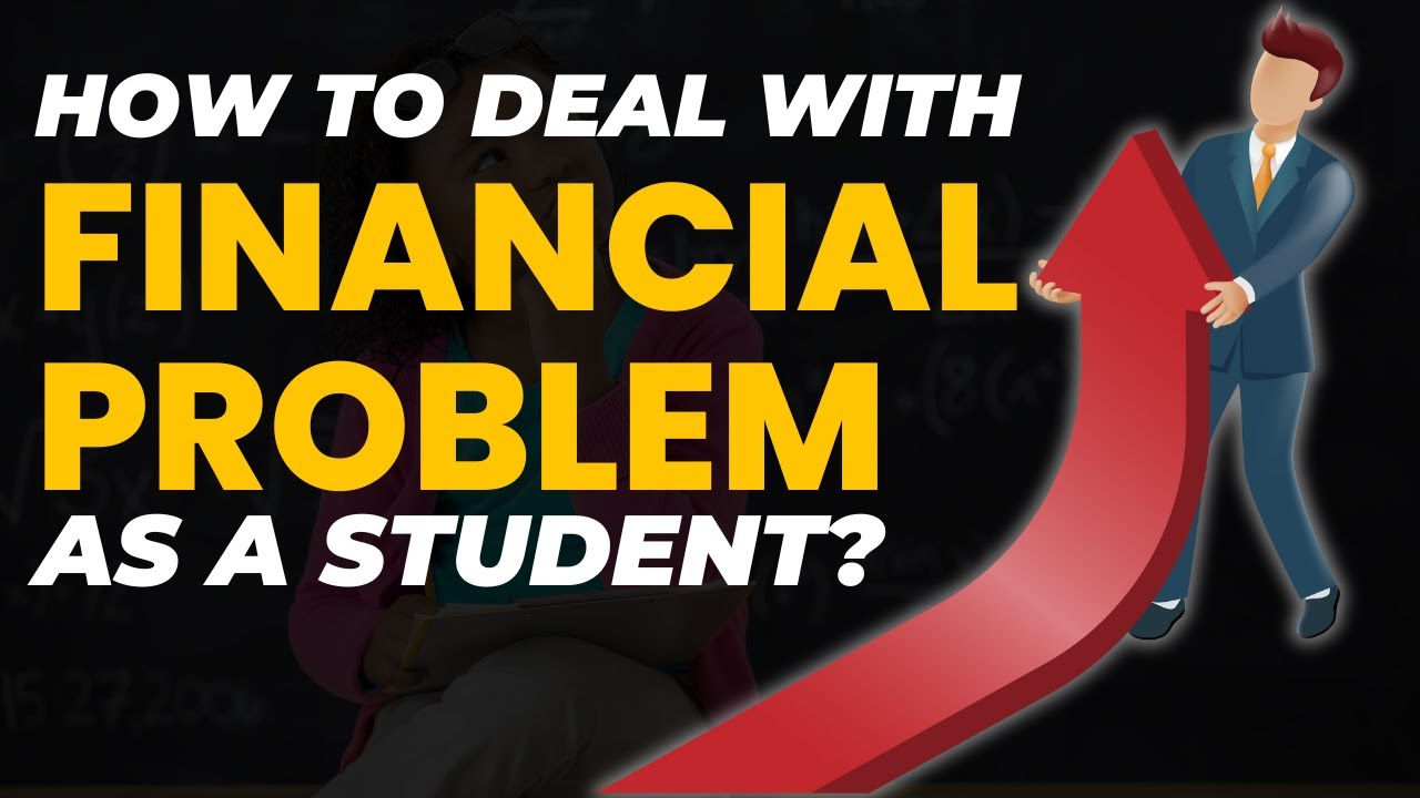 How To Deal With Financial Problems As A Student?