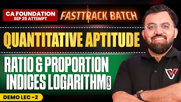 Ratio and Proportion, Indices, Logarithm-2 | Quantitative Aptitude | CA Foundation Manthan Fasttrack