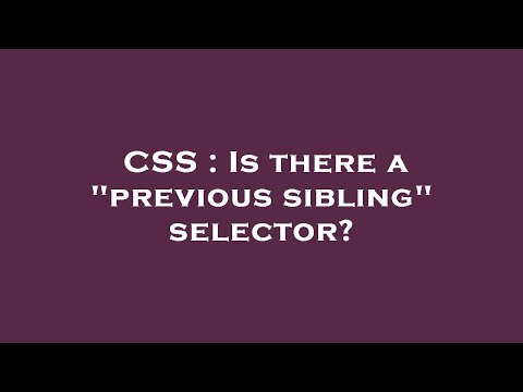 CSS : Is there a "previous sibling" selector?