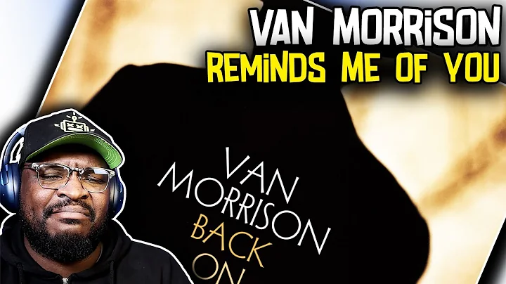 Van Morrison - Reminds Me of You | REACTION/REVIEW