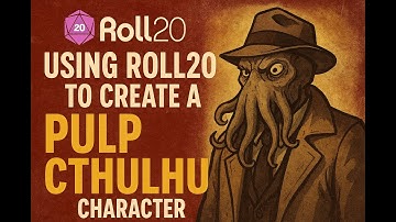 Roll20 & Pulp Cthulhu Character Creation