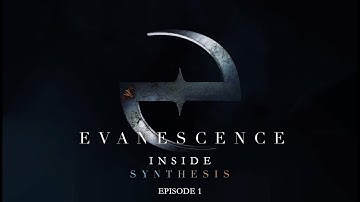 EVANESCENCE - Inside Synthesis: Episode 1 - Introduction
