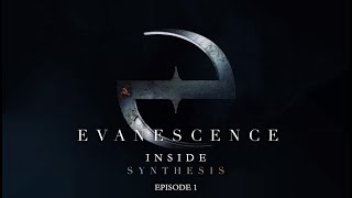 Evanescence - Inside Synthesis: Episode 1 - Introduction