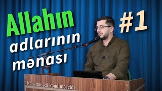 Allahın adlarının mənası #1 - Bəşir Mənsurov