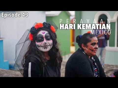 EP. 43 : Pesta Di Hari Kematian | Mexico