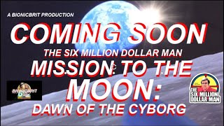 COMING SOON -MISSION TO THE MOON:DAWN OF THE CYBORG- SIX MILLION DOLLAR MAN. TOMMOROW PEOPLE INTRO.