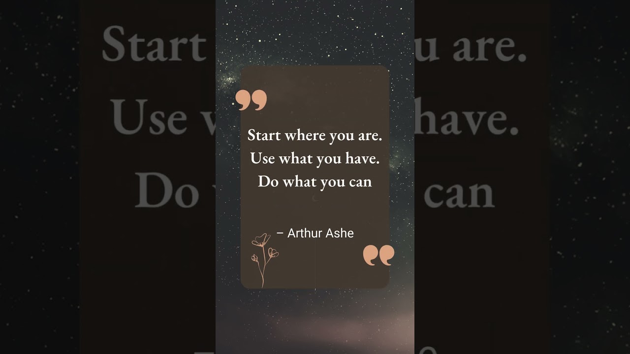 Arthur Ashe motivational quote || Start where you are quote
