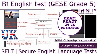 Full Test B1 English test (GESE Grade 5) | SELT British Citizenship| Trinity College London ILR UK