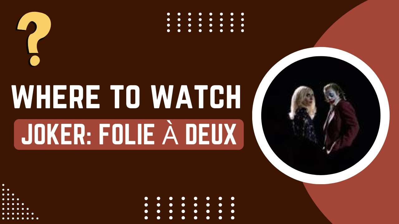 Joker: Folie à Deux Available On / Where To Watch Joker movie?