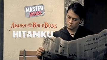 Andra and the Backbone - Hitamku (Official Music Video) | MASTER 2025