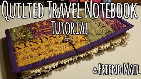 Quilted Travel Notebook Cover Tutorial & Making Inserts w/Friend Mail at the end