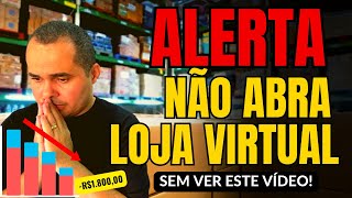 ALERTA!Prejuízo de R$1.800,00 com LOJA VIRTUAL! Compensa abrir uma loja virtual sem ter experiência?