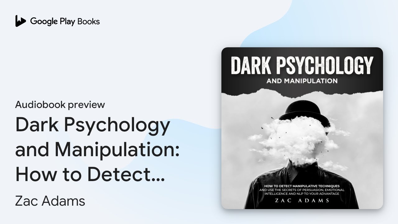 Dark Psychology and Manipulation: How to Detect… by Zac Adams ...