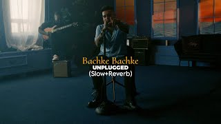 Bachke Bachke Unplugged - (Slowed Reverb) - Karan Aujla