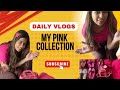 Pink lover’s dream 💕| Daily vlog| Pink collection