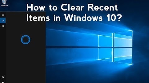 How to Clear Recent Items in Windows 10?