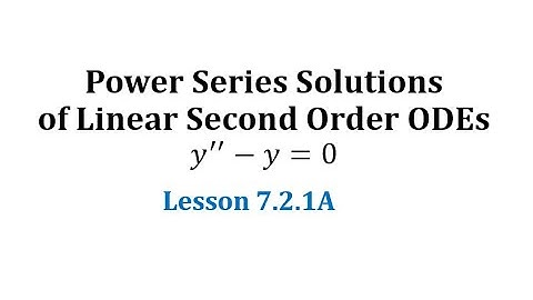 (7.2.1A) Power Series Solutions to Second Order Linear ODEs: y