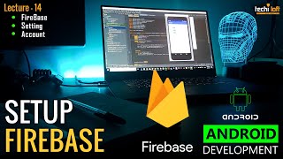 Lecture 14 - Setup Firebase Account | Android Development | AbuBakar | TechiLoft | Urdu