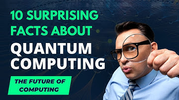 The Future of Computing: 10 Surprising Facts About Quantum Computing