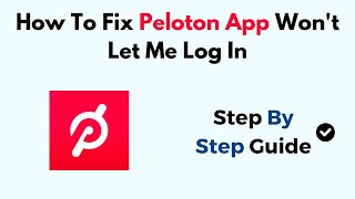 How To Fix Peloton App Won t Let Me Log In