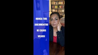 Nunca tire documentos de casos viejos!