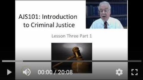 AJS101: Introduction to Criminal Justice Course -  Lesson 3 Lecture (Part 1 of 4 parts)