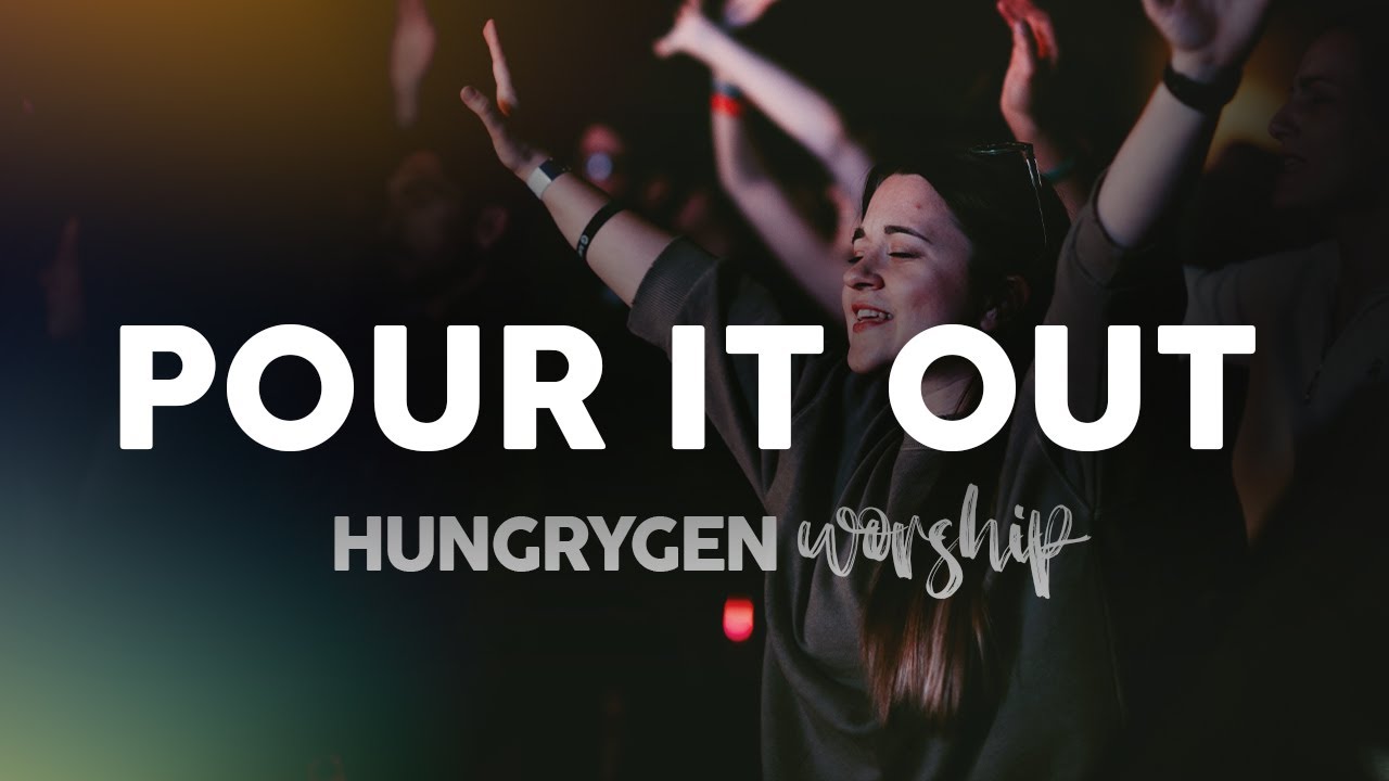 Pour It Out Revival Song HungryGen Worship