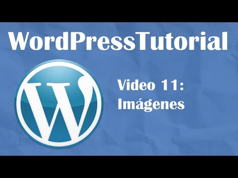 Tutorial de Wordpress desde cero -- Video 11: Añadiendo imágenes