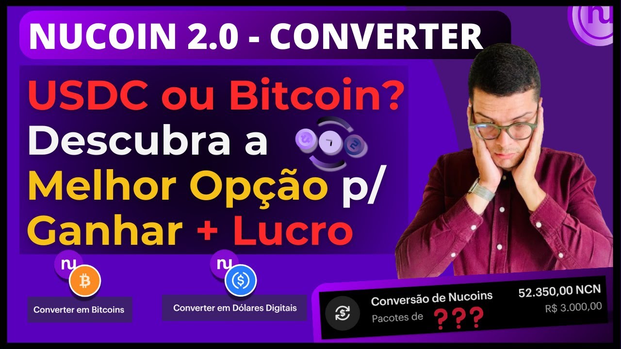 NUCOIN NUBANK 2.0 - COMO FUNCIONA CONVERTER Nucoins Forma c/ + LUCRO c/  Bitybank | BITCOIN ou USDC
