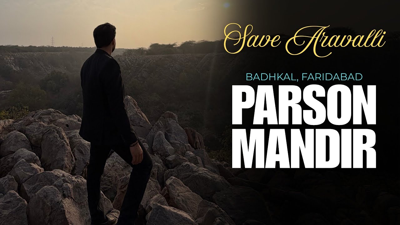 PARSON MANDIR - Hidden Gems of Aravalli Hills | Part 2