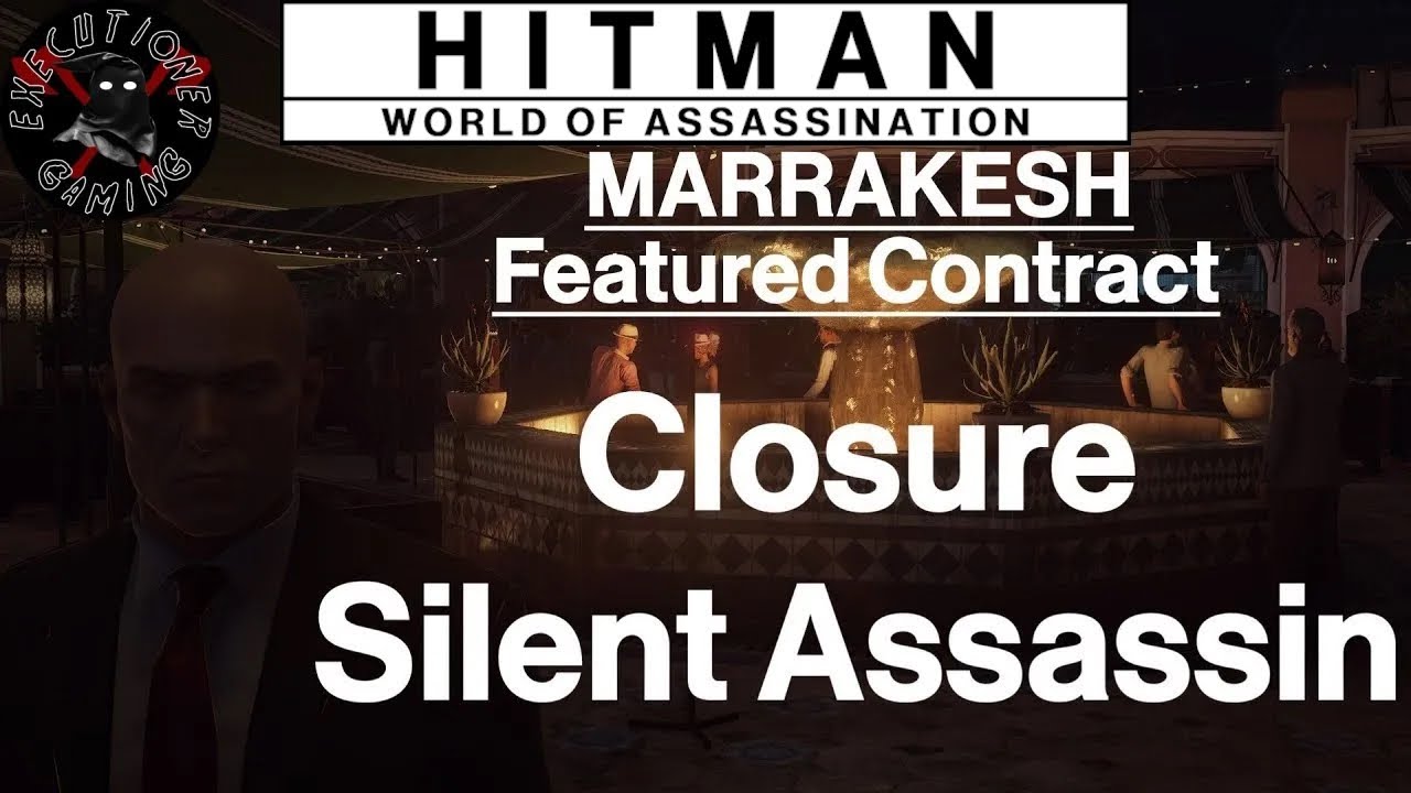 Hitman WoA: Marrakesh - Featured Contract - Closure - Silent Assassin