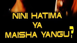 'Nini Hatima ya Maisha Yangu?'