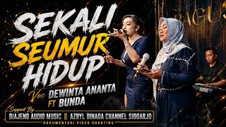 SEKALI SEUMUR HIDUP || BUNDA ft DEWINTA ANANTA || BAGUS MUSIC × DIAJENG AUDIO Live Kemlagi Mojokerto