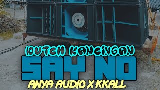 Dutch Kancingan-Say No-( ANYA AUDIO x KKAL x RICKO BIAF )
