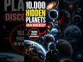 NASA Just Discovered 10,000 Hidden Planets 😳🚀 #space #universe #nasa #astronomy