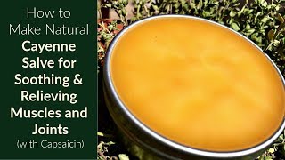 Cayenne Pain Relief Salve Recipe