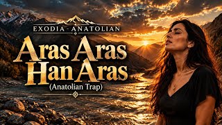 Aras Aras Han Aras | Anatolian Trap 🔥 | EXODIA ANATOLIAN – Official Music Video