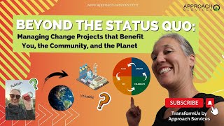 Beyond the Status Quo: Managing Change Projects that Benefit You, the Community, and the Planet