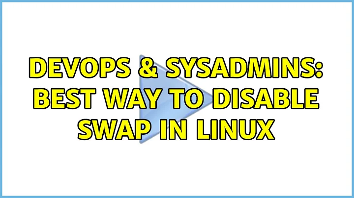 DevOps & SysAdmins: Best way to disable swap in Linux (6 Solutions!!)