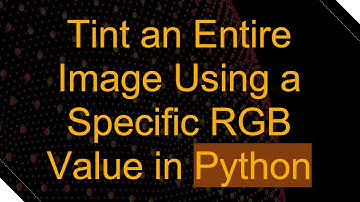 Tint an Entire Image Using a Specific RGB Value in Python