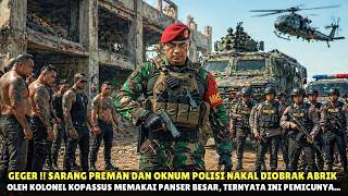 BIKIN GEGER‼️ SARANG PREMAN DAN POLISI DIOBRAK ABRIK KOLONEL KOPASSUS DENGAN PANSER TEMPURNYA
