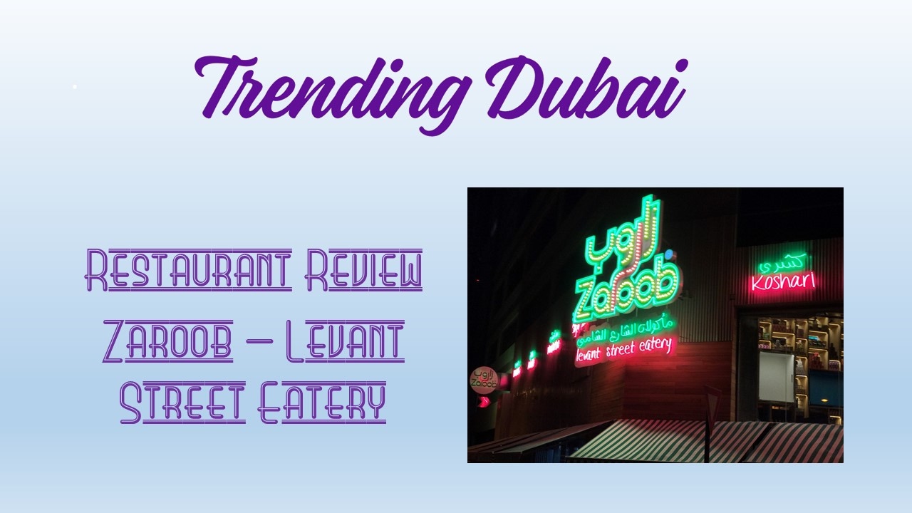 Zaroob Restaurant Review by Trending Dubai.com
