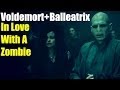 Voldemort + Bellatrix || I&#39;m In Love With A Zombie