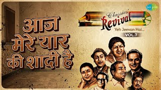 आज मेरे यार की शादी है | Revival Vol.7 Yeh Jeevan Hai | Chorus | Deven Verma